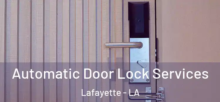 Automatic Door Lock Services Lafayette - LA