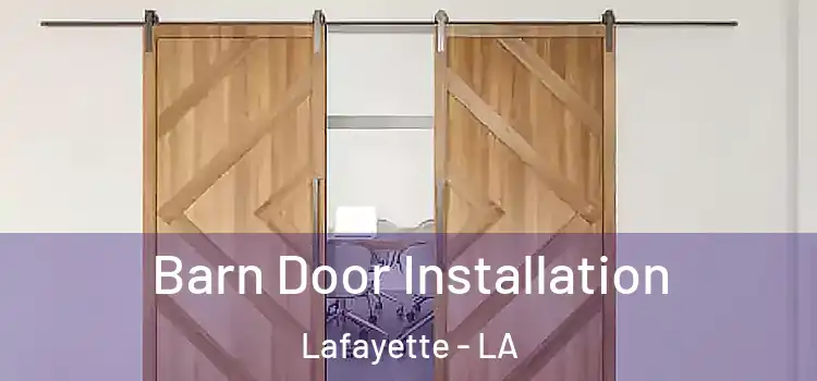 Barn Door Installation Lafayette - LA