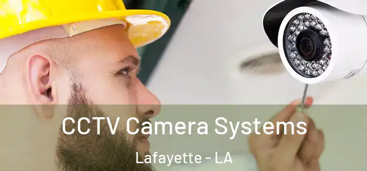 CCTV Camera Systems Lafayette - LA