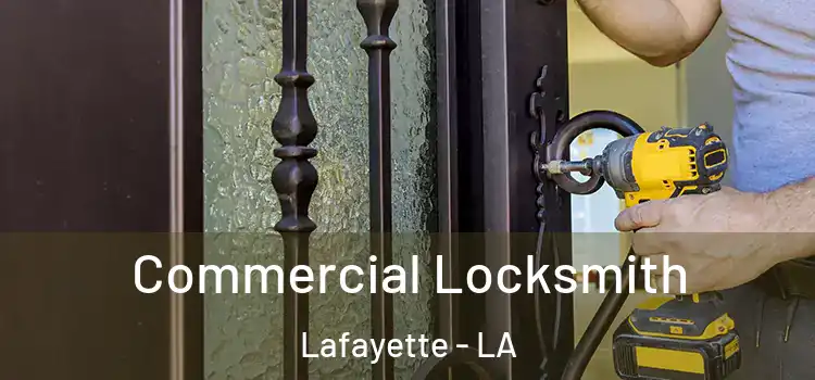 Commercial Locksmith Lafayette - LA