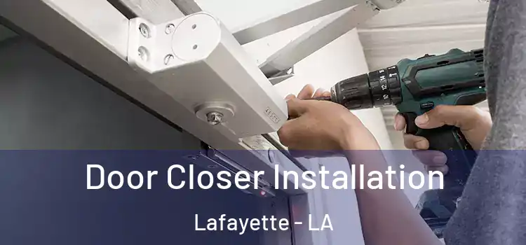 Door Closer Installation Lafayette - LA