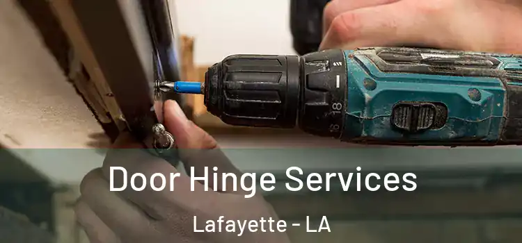 Door Hinge Services Lafayette - LA