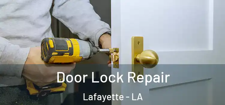 Door Lock Repair Lafayette - LA
