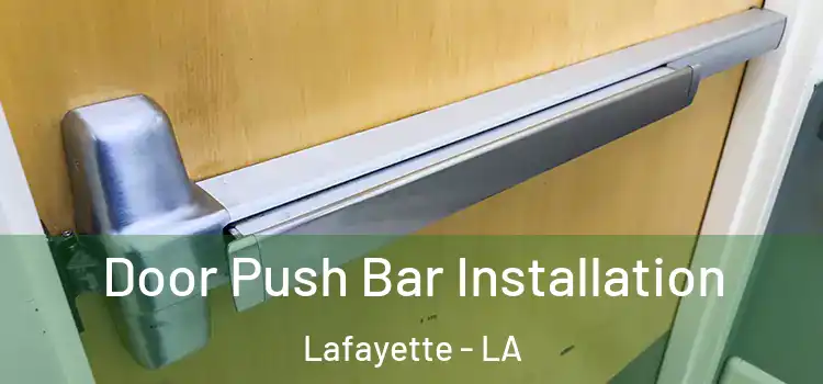 Door Push Bar Installation Lafayette - LA