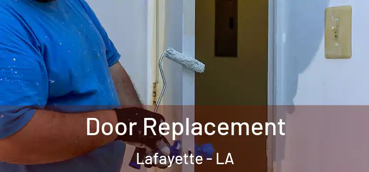 Door Replacement Lafayette - LA