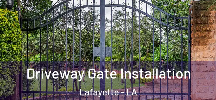 Driveway Gate Installation Lafayette - LA
