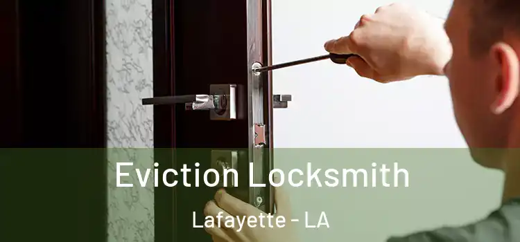 Eviction Locksmith Lafayette - LA