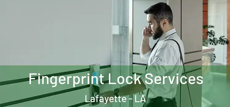 Fingerprint Lock Services Lafayette - LA