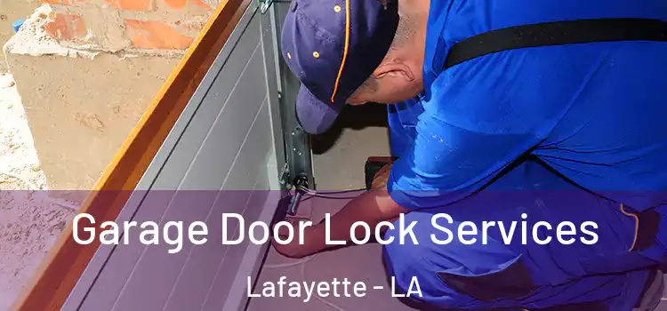 Garage Door Lock Services Lafayette - LA