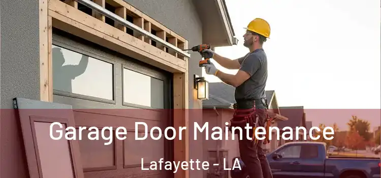 Garage Door Maintenance Lafayette - LA