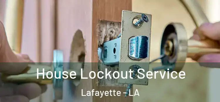 House Lockout Service Lafayette - LA