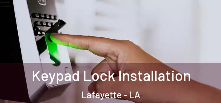 Keypad Lock Installation Lafayette - LA