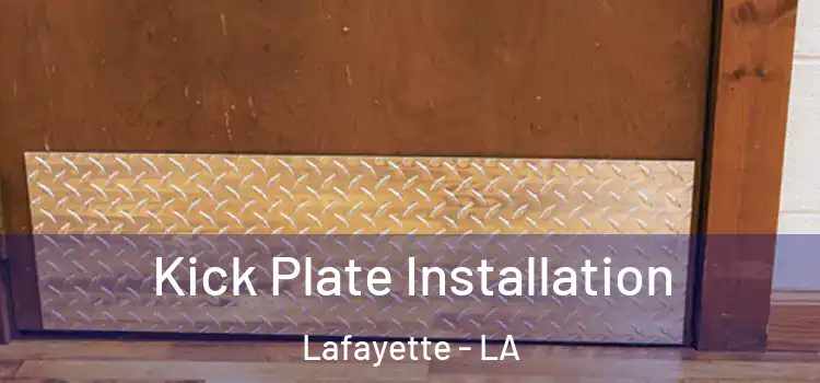 Kick Plate Installation Lafayette - LA