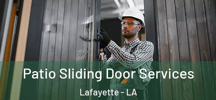 Patio Sliding Door Services Lafayette - LA