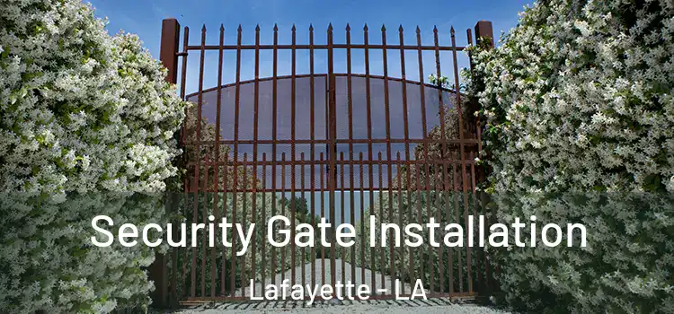 Security Gate Installation Lafayette - LA