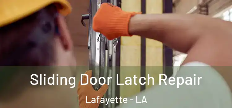 Sliding Door Latch Repair Lafayette - LA