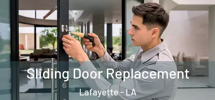 Sliding Door Replacement Lafayette - LA
