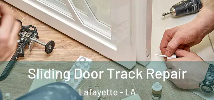 Sliding Door Track Repair Lafayette - LA