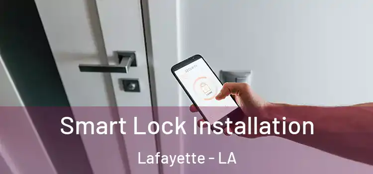 Smart Lock Installation Lafayette - LA