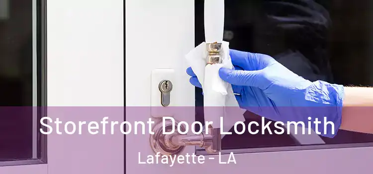 Storefront Door Locksmith Lafayette - LA