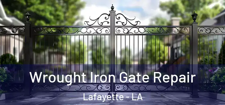Wrought Iron Gate Repair Lafayette - LA